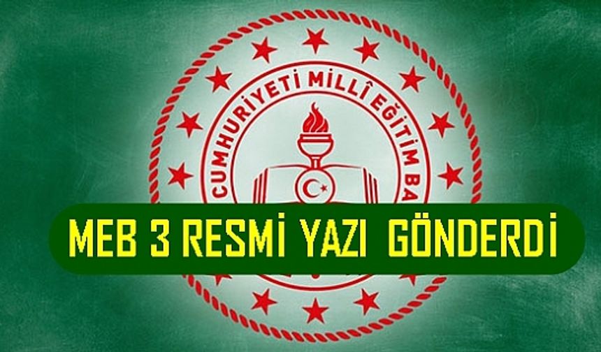 MEB'den 3 önemli resmi yazı: Sınavlar, izinler, nakil ve geçiş